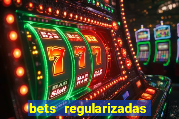 bets regularizadas no brasil